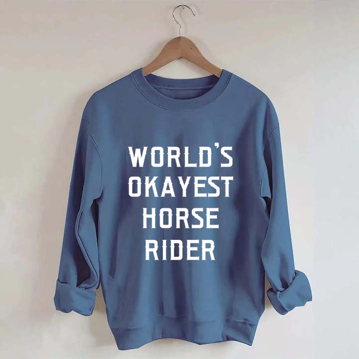 World's Okayest Horse Rider Sweatshirt