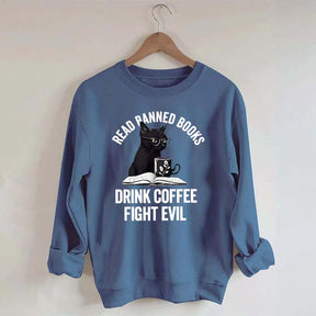 Read Books Drink Coffee Fight Evil Sweatshirt