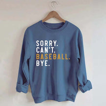 Sorry Can't Baseball Bye Sweatshirt