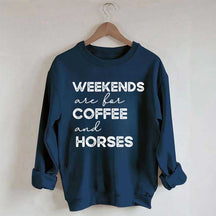 Weekends Are For Coffee And Horses Sweatshirt