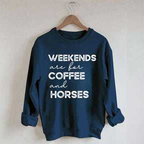 Weekends Are For Coffee And Horses Sweatshirt