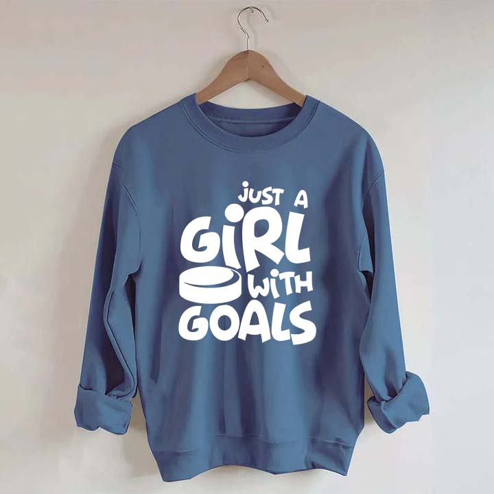 Just A Girl With Goals Sweatshirt