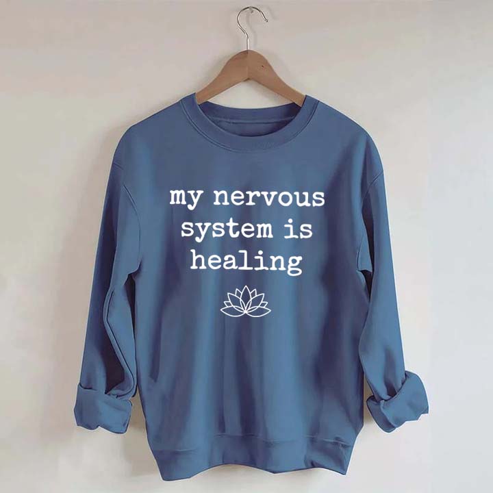 My Nervous System Is Healing Sweatshirt