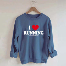 I Love Running When I'm Done Sweatshirt