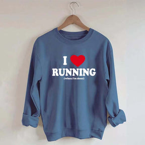 I Love Running When I'm Done Sweatshirt
