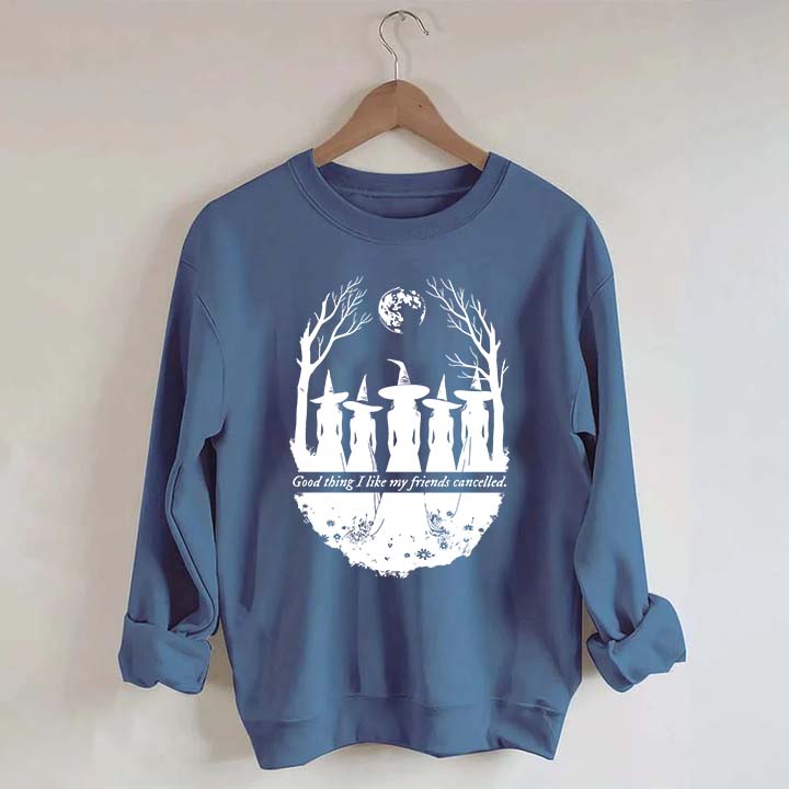 I Like My Friends Cancelled Witch Sweatshirt