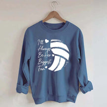 I'll Always Be Her Biggest Fan Volleyball Sweatshirt
