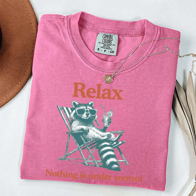Relax Nothing Is Under Control Raccoon T-Shirt