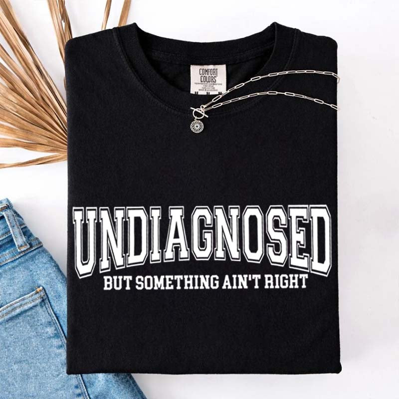 Undiagnosed But Something Ain?¡¥t Right Simple T-Shirt