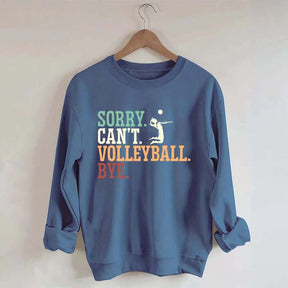 Sorry Can't Volleyball Bye Player Sweatshirt