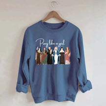 Pray Like A Girl Sweatshirt