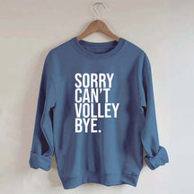 Sorry Can't Volley Bye Sweatshirt