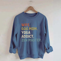 Wife Dog Mom Yoga Addict Zen Master Sweatshirt
