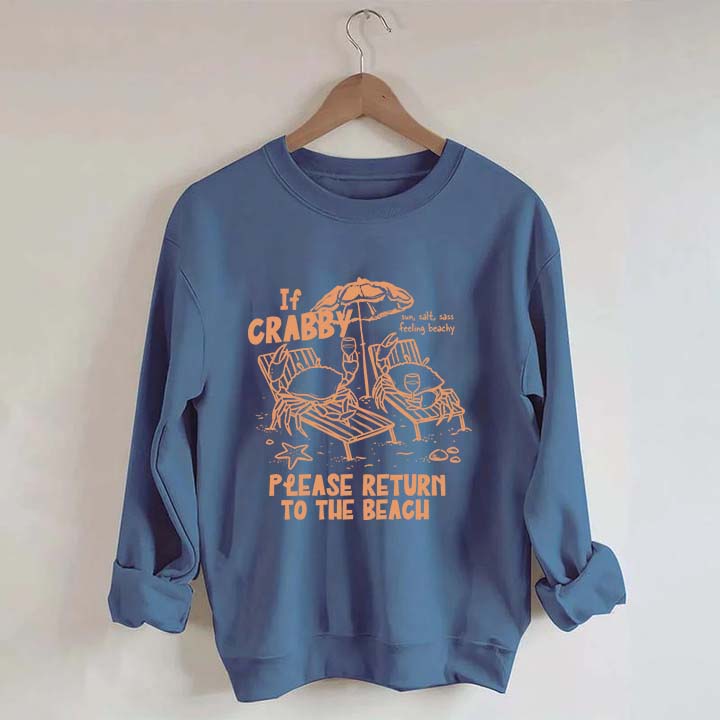 If Crabby Return To Beach Sweatshirt