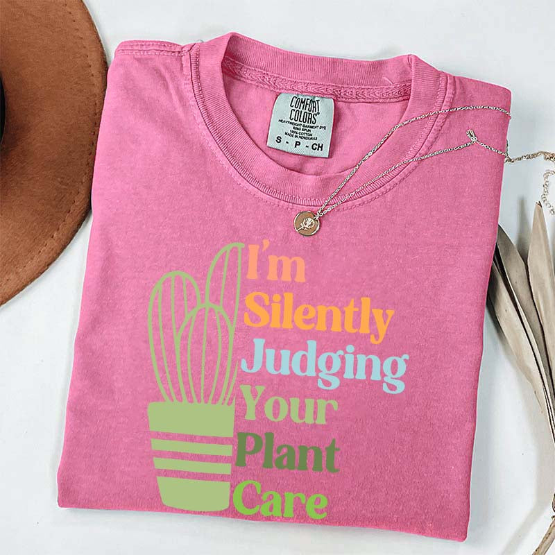 I'm Silently Judging Your Plant Care T-Shirt