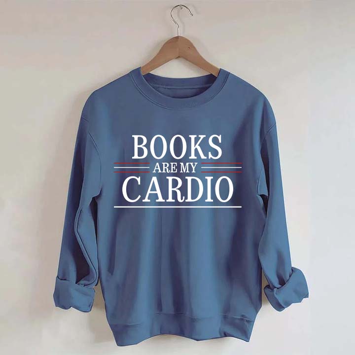 Books Are My Cardio Sweatshirt