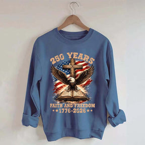 Faith And Freedom 250 Years Sweatshirt