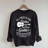All I Need This Guitar Sweatshirt