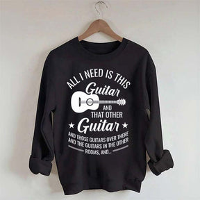 All I Need This Guitar Sweatshirt