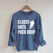 Classy Until Puck Drop Hockey Gift Sweatshirt