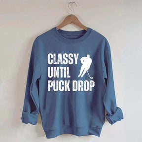 Classy Until Puck Drop Hockey Gift Sweatshirt