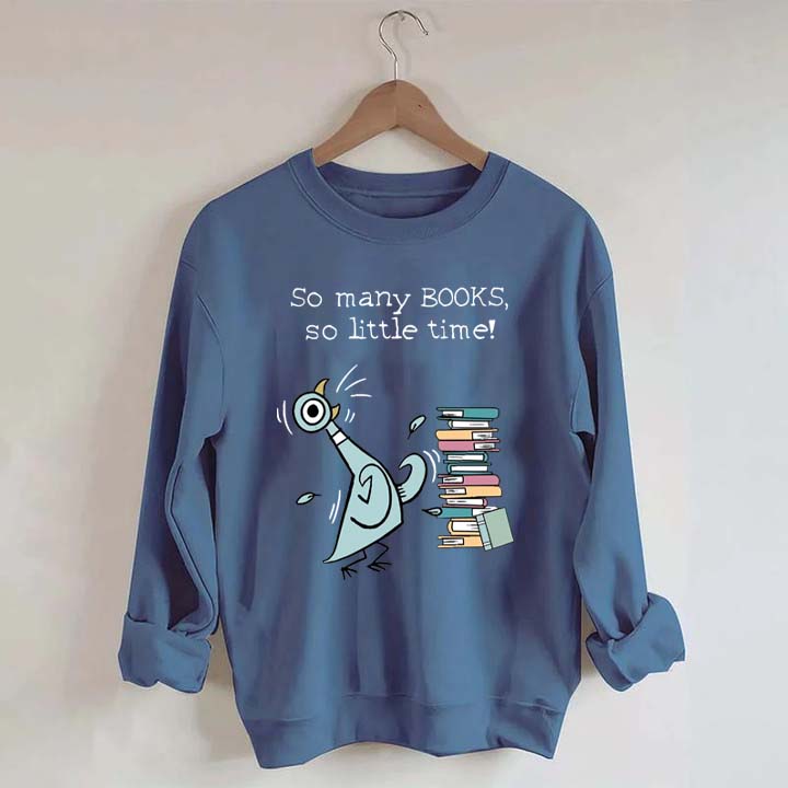 So Many Books So Little Time Pigeon Sweatshirt