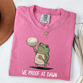 We Proof At Dawn Sourdough T-Shirt