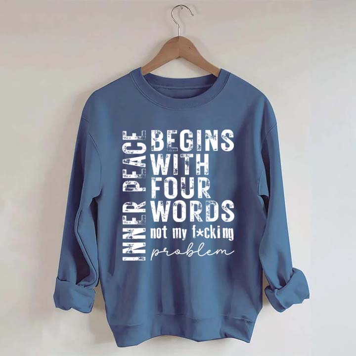 Inner Peace Begins With Four Words Sweatshirt