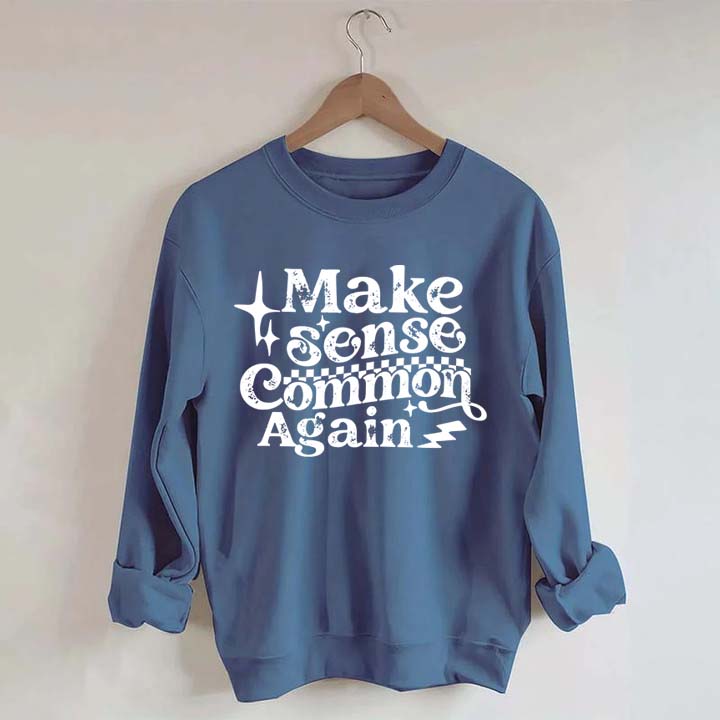 Make Sense Common Again Sweatshirt