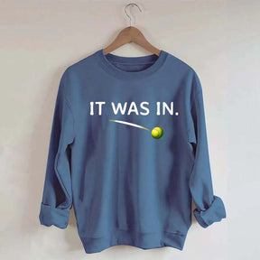 It Was In Funny Tennis Sweatshirt