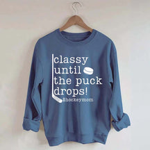 Classy Until the Puck Drops Mom Sweatshirt