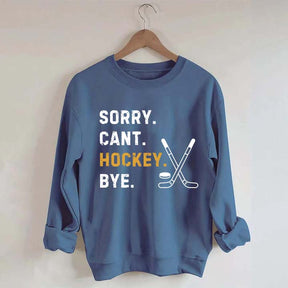 Sorry Can't Hockey Bye Busy Funny Sweatshirt
