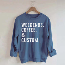 Weekends Coffee & Custom Text Sweatshirt