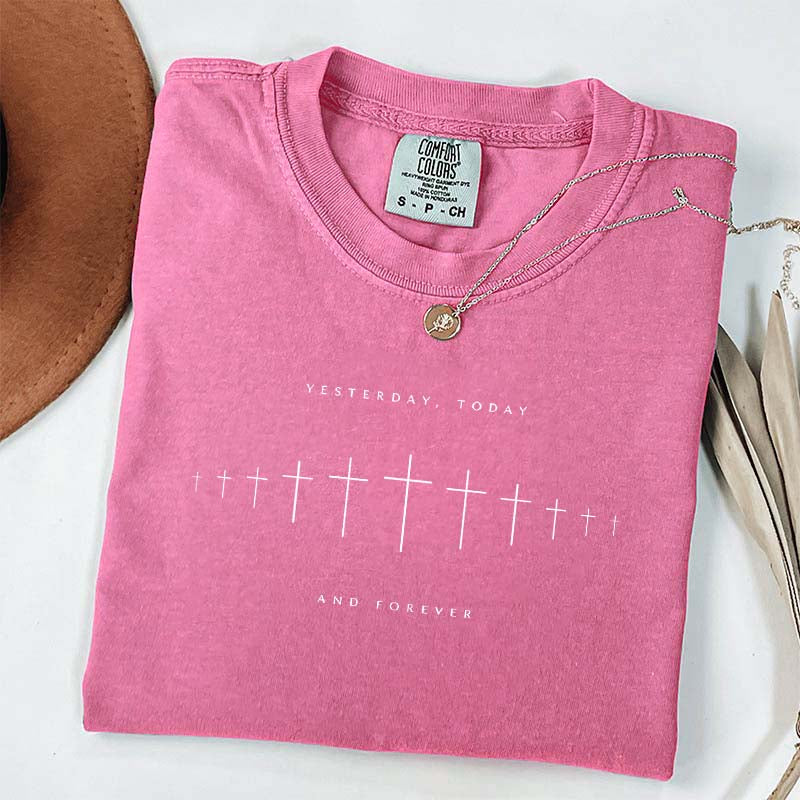 Yesterday Today And Forever Faith T-Shirt