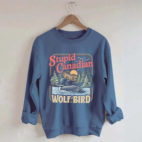 Stupid Canadian Wolf Bird Sweatshirt