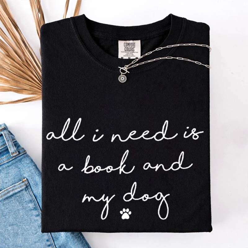 All I Need Is A Book And My Dog T-Shirt