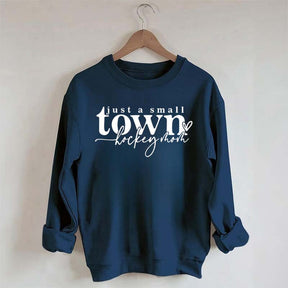 Just A Small Town Hockey Mom Sweatshirt