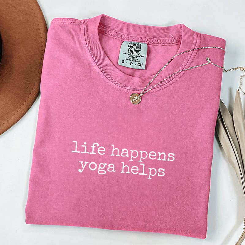 Life Happens Yoga Helps T-Shirt