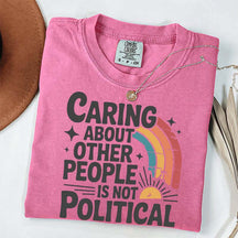Caring About Other People Is Not Political T-Shirt