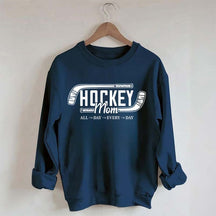 All day Every day Hockey Mom Sweatshirt