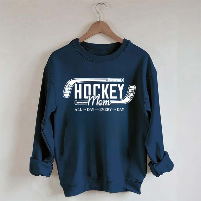 All day Every day Hockey Mom Sweatshirt