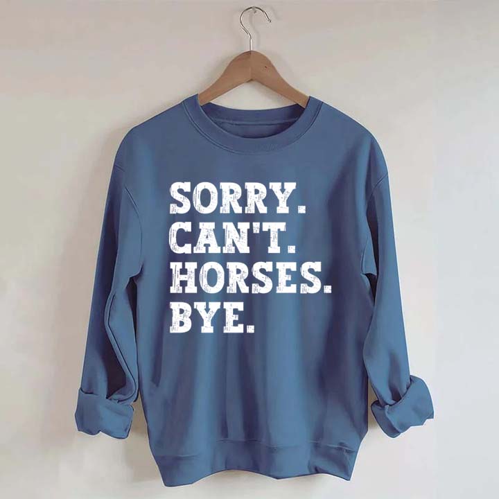 Sorry Can't Horses Bye Girls Sweatshirt