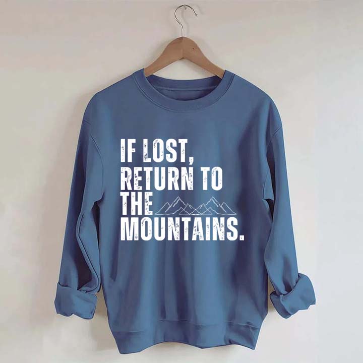 If Lost, Return to the Mountains Sweatshirt