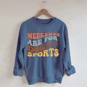 Weekends Are for Dog Sports Sweatshirt