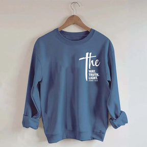 The Way The Truth The Light Sweatshirt