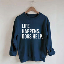 Life Happens Dogs Help Lover Sweatshirt