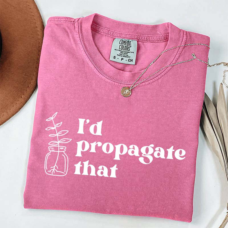 I'd Propagate That Retro T-Shirt