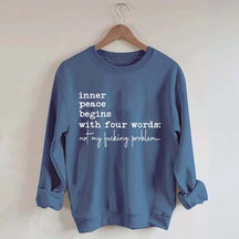 Sarcastic Inner Peace Begins With Four Words Sweatshirt
