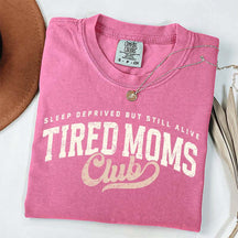 Tired Moms Club Sleep Deprived But Still Alive T-Shirt