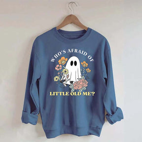 Who's Afraid Of Little Old Me Halloween Sweatshirt
